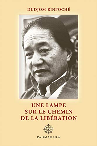 Une lampe sur le chemin de la libération : instructions complètes sur les pratiques préliminaires de