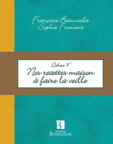 Mes recettes maison à faire la veille : cahier V