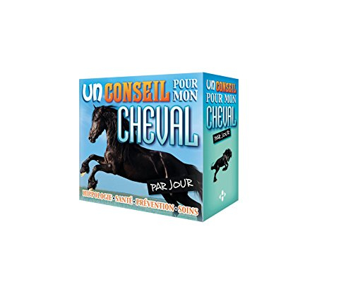 Un conseil pour mon cheval par jour : hippologie, santé, prévention, soins