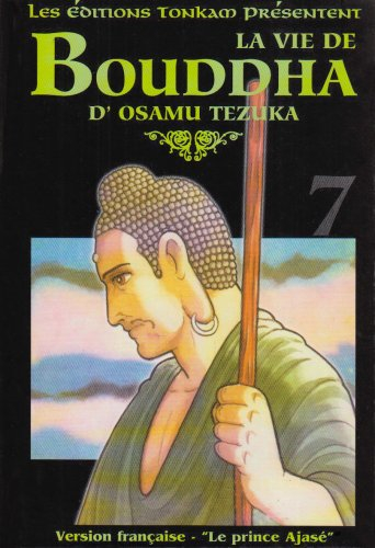 La vie de Bouddha. Vol. 7. Le prince Ajassé