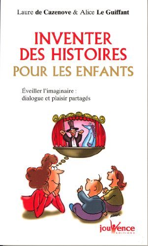 Inventer des histoires pour les enfants : éveiller l'imaginaire : dialogue et plaisir partagés