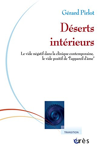Déserts intérieurs : le vide négatif dans la clinique contemporaine, le vide positif de l'appareil d