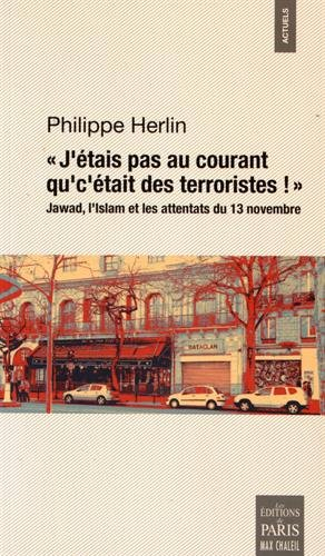 J'étais pas au courant qu'c'était des terroristes ! : Jawad, l'islam et les attentats du 13 novembre