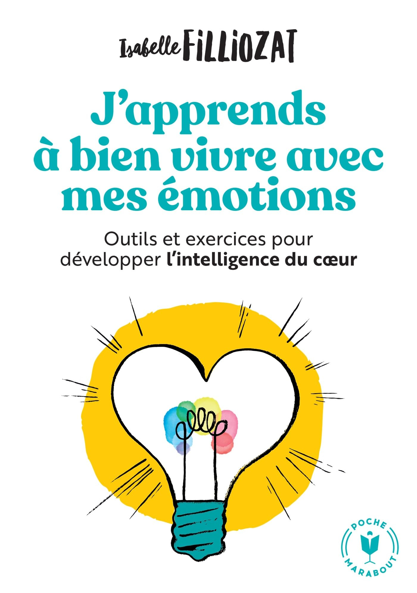 J'apprends à bien vivre avec mes émotions : outils et exercices pour développer l'intelligence du co