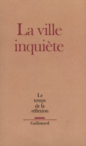 Temps de la réflexion (Le), n° 8. La Ville inquiète