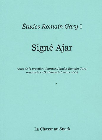 Signé Ajar : actes de la première Journée d'études Romain Gary