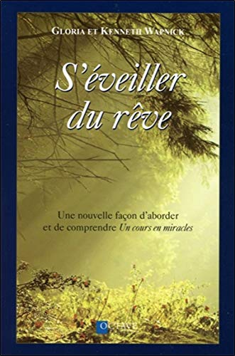 S'éveiller du rêve : nouvelle façon d'aborder et de comprendre Un cours en miracles