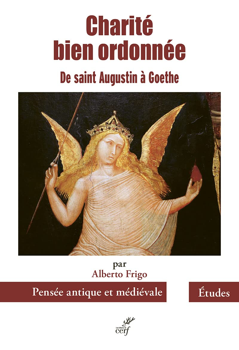 Charité bien ordonnée : de saint Augustin à Goethe : six études