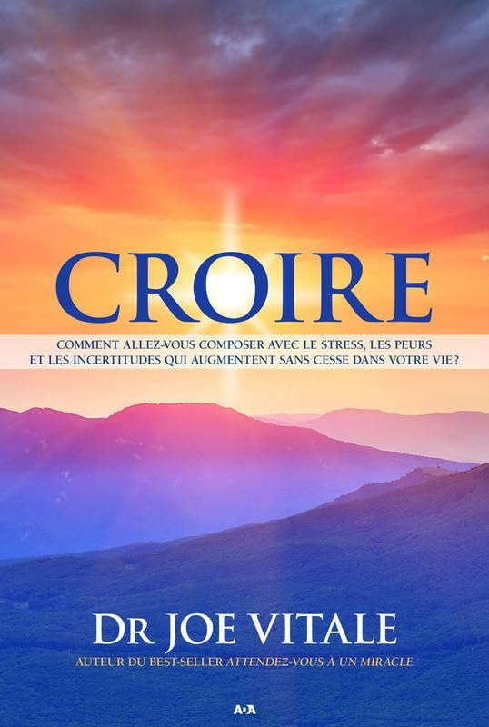 Croire : comment allez-vous composer avec le stress, les peurs et les incertitudes qui augmentent sa