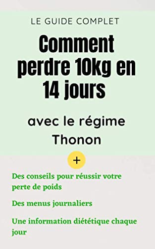 Comment perdre 10kg en 14 jours avec le régime Thonon: une méthode efficace et rapide pour perdre du