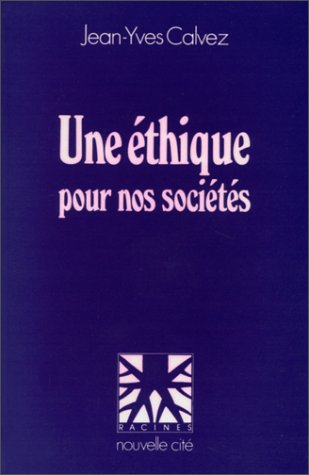 Une Ethique pour nos sociétés : vues actuelles de l'Eglise sur la vie, la famille, le travail et l'é