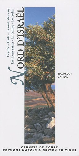 Nord d'Israël : Césarée, Haïfa, la route des vins, les lieux saints, la Galilée, le Golan