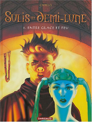 Sulis et Demi-lune. Vol. 2. Entre glace et feu