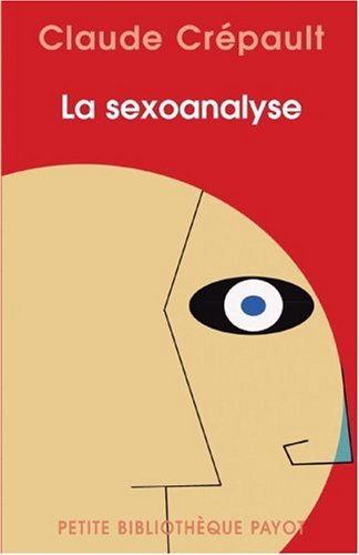 La sexoanalyse : à la recherche de l'inconscient sexuel
