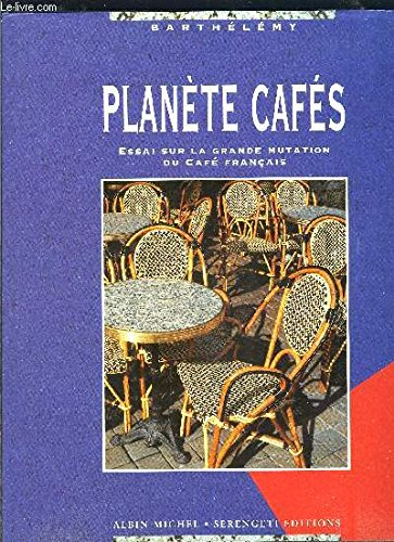 Planète cafés : essai sur la grande mutation du café français