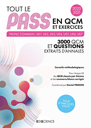 Tout le Pass en QCM et exercices, 2020-2021 : tronc commun UE1, UE2, UE3, UE4, UE5, UE6, UE7 : 3.000