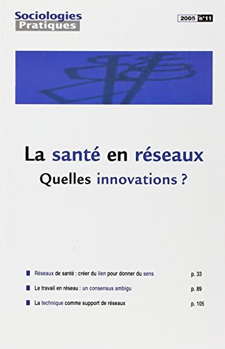 Sociologies pratiques, n° 11. La santé en réseaux : quelles innovations ?