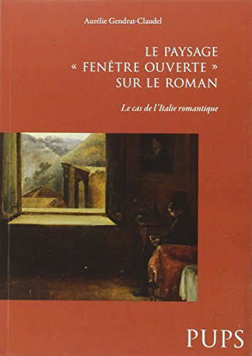 Le paysage, fenêtre ouverte sur le roman : le cas de l'Italie romantique