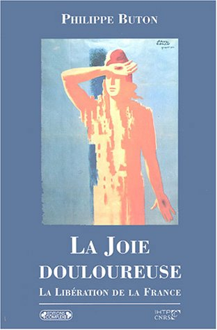 la joie douloureuse : la libération de la france