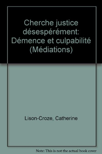 Cherche justice désespérément : démence et culpabilité