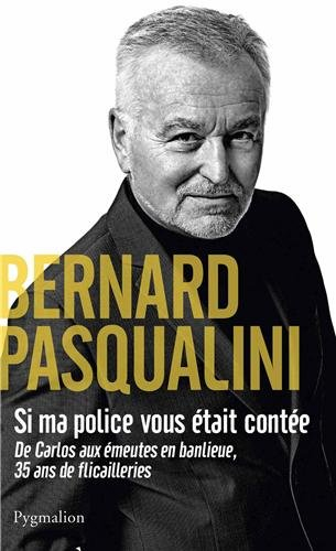 Si ma police vous était contée : de Carlos aux émeutes en banlieue, 35 ans de flicaillerie