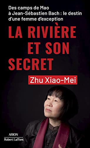 La rivière et son secret : des camps de Mao à Jean-Sébastien Bach : le destin d'une femme d'exceptio
