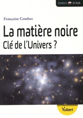La matière noire, clé de l'Univers ?