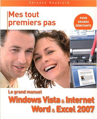 Le grand manuel Windows Vista & Internet, Word & Excel 2007