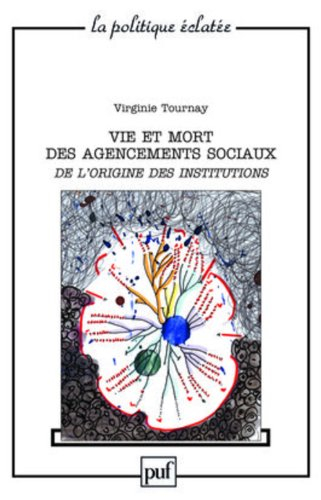 Vie et mort des agencements sociaux : de l'origine des institutions