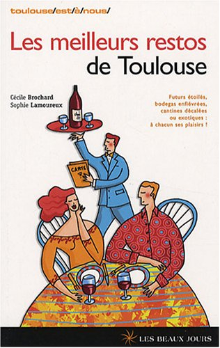 Les meilleurs restos de Toulouse : futurs étoilés, bodegas enfiévrées, cantines décalées ou exotique