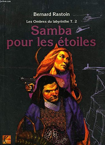 Les ombres du labyrinthe. Vol. 2. Samba pour les étoiles