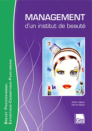 Management d'un institut de beauté : brevet professionnel esthétique, cosmétique, parfumerie