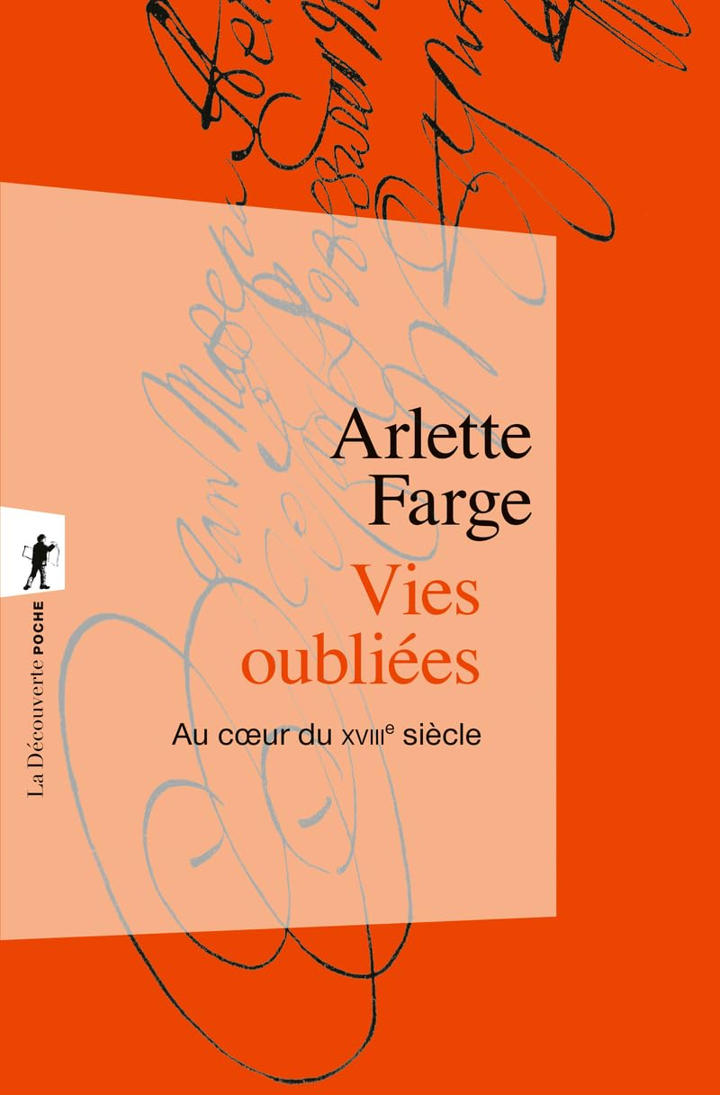 Vies oubliées : au coeur du XVIIIe siècle
