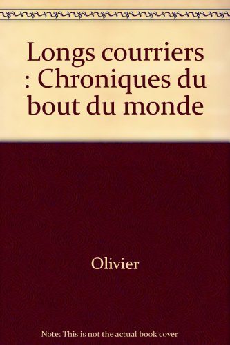 Long-courriers : chroniques du bout du monde