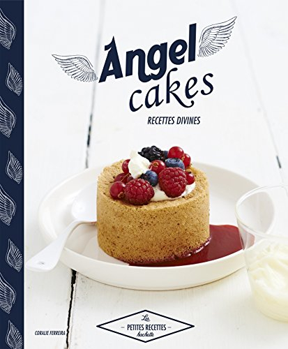 Angel cakes : recettes divines