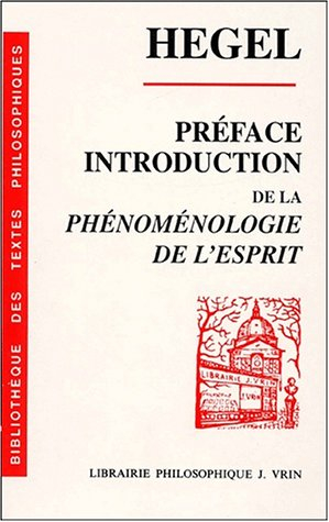 Préface et Introduction de la Phénoménologie de l'esprit : texte, traduction et commentaire. Sens et