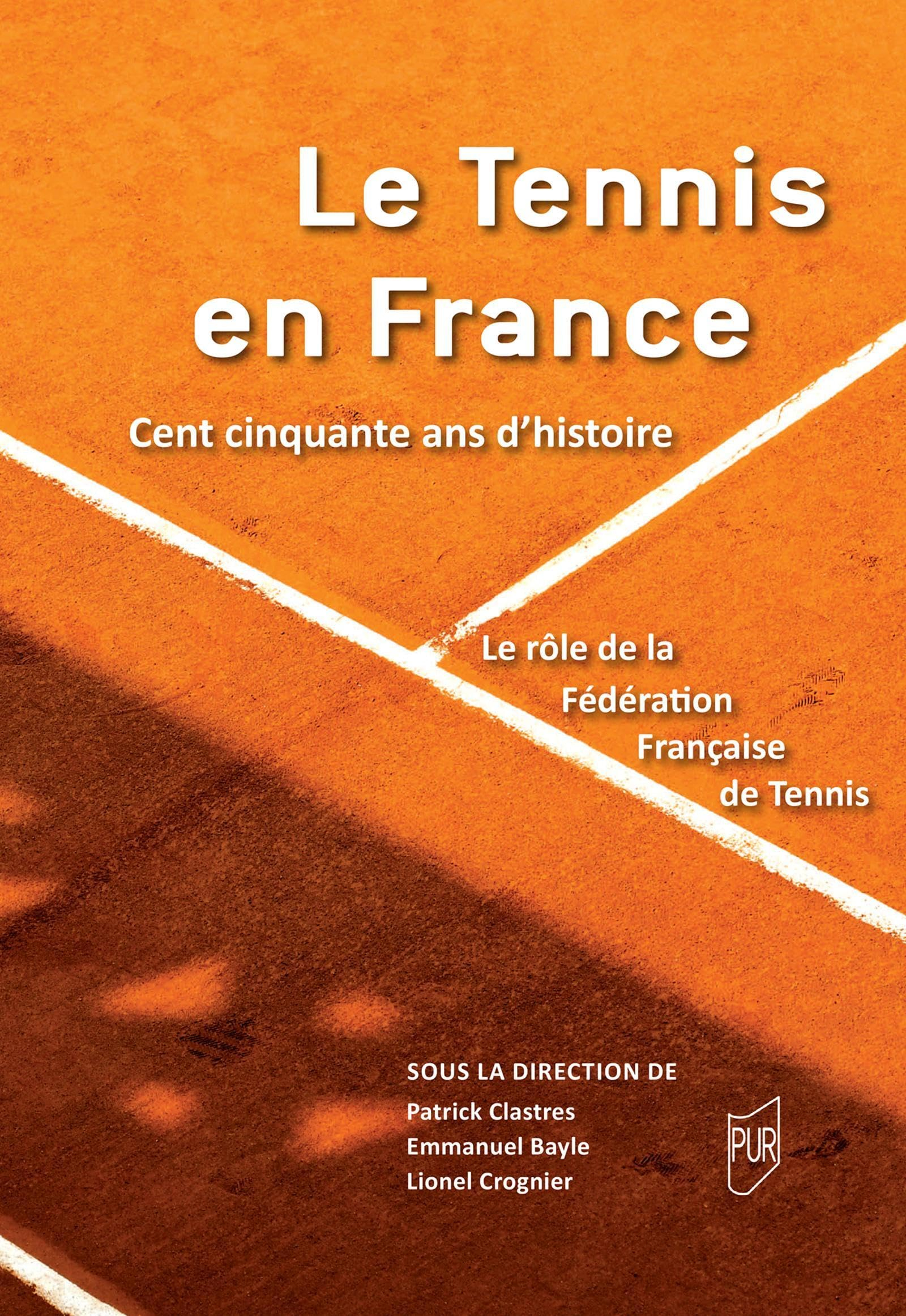 Le tennis en France : cent cinquante ans d'histoire : le rôle de la Fédération française de tennis