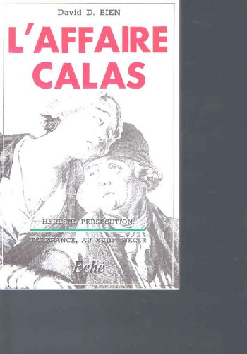 L'Affaire Calas : hérésie, persécution, tolérance à Toulouse au 18e siècle