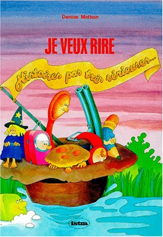 Je veux rire : histoires pas très sérieuses