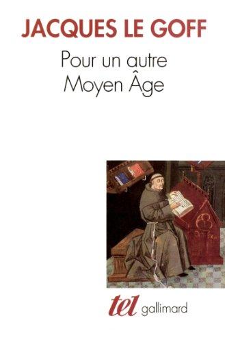 Pour un autre Moyen Age : temps, travail et culture en Occident : 18 essais