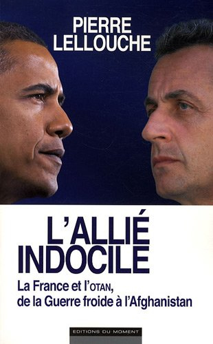 L'allié indocile : la France et l'OTAN, de la Guerre froide à l'Afghanistan