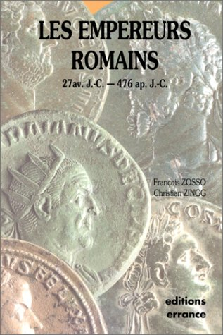 Les empereurs romains : 27 av. J.-C.-476 ap. J.-C.