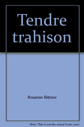 tendre trahison
