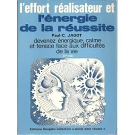 L'Effort réalisateur et l'énergie de la réussite : devenez énergique, calme et tenace face aux diffi