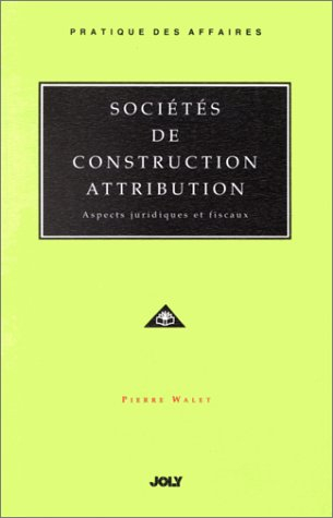 Sociétés de construction attribution : aspects juridiques et fiscaux