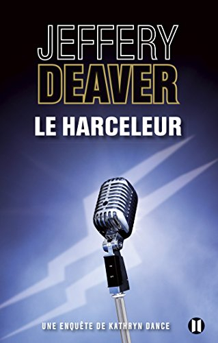 Une enquête de Kathryn Dance. Le harceleur