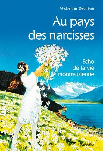 Au pays des narcisses : écho de la vie montreusienne
