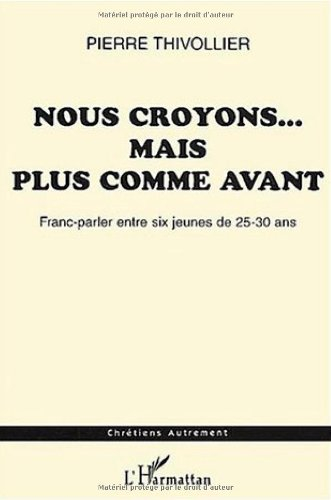 Nous croyons, mais plus comme avant : franc-parler entre six jeunes de 25-30 ans