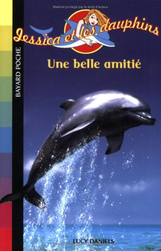 Jessica et les dauphins. Vol. 1. Une belle amitié