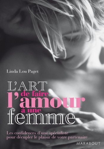 L'art de faire l'amour à une femme : des techniques hyper-explicites, que toutes les femmes aimeraie